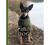 Knits for Dogs: Sweaters, Toys and Blankets for Your Furry Friend