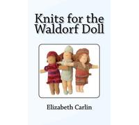 Knits for the Waldorf Doll: 27 designs including pattern for doll