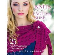Knits from an English Rose: 25 Modern-Vintage Accessories
