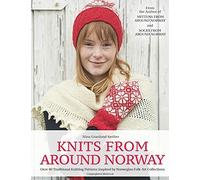 Knits from Around Norway: Over 40 Traditional Knitting Patterns Inspired by Norwegian Folk-Art Collections