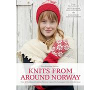 Knits from Around Norway: Over 40 Traditional Knitting Patterns Inspired by Norwegian Folk-Art Collections
