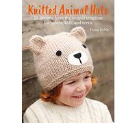 Knitted Animal Hats: 35 designs from the animal kingdom for babies, kids, and teens