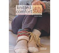 Knitted Comfort for the Sole: 22 Innovative Designs for Socks, Slippers, & More