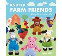 Knitted Farm Friends: 20 Adorable Animals to Make