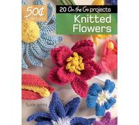 Knitted Flowers: 20 on the Go Projects (50 Cents a Pattern)