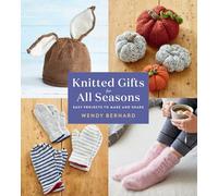Knitted Gifts for All Seasons: Easy Projects to Make and Share