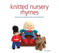 Knitted Nursery Rhymes : Recreate the Traditional Tales with Knitted Toys