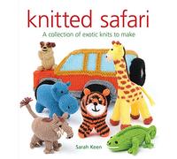 Knitted Safari: A Collection of Exotic Knits to Make