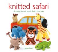 Knitted Safari : A Collection of Exotic Knits to Make