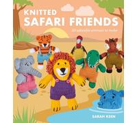 Knitted Safari Friends: 20 Adorable Animals to Make (Knitted Friends)