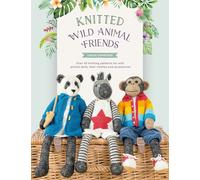 Knitted Wild Animal Friends: Over 40 Knitting Patterns for Wild Animal Dolls, Their Clothes and Accessories (Knitted Animal Friends)