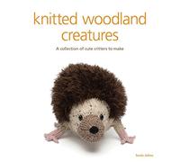 Knitted Woodland Creatures: A Collection of Cute Critters to Make