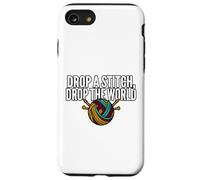 Knitter Humor Drop A Stitch Drop The World Case for iPhone SE (2020) / 7/8