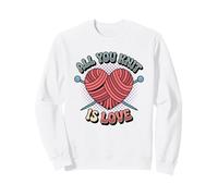 Knitters All You Knit Is Love Knitting Sweatshirt