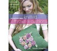 Knitter's Bible Afghans & Pillows: 25 Chic, Stylish and Cosy Projects for Your Home