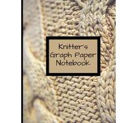 KNITTER'S GRAPH PAPER NOTEBOOK