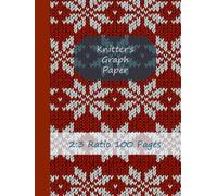 Knitter's Graph Paper: Notebook For Creating Knitting Patterns 2:3 Ratio Graph Paper, Journal Notebook For Knit Designs, 100 Pages, 8.25" x 11"