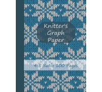 Knitter's Graph Paper: Notebook For Creating Knitting Patterns 4:5 Ratio Graph Paper, Journal Notebook For Knit Designs, 100 Pages of 8.5" x 11" Squared Paper