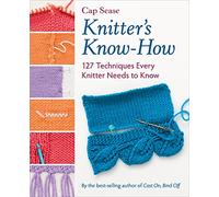 Knitter's Know-How: 127 Techniques Every Knitter Needs to Know