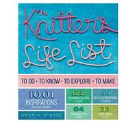 Knitter's Life List, The: To Do, To Know, To Explore, To Make