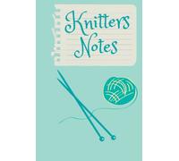 Knitters notes: A cute notebook for the knitter in your life 119 lined pages