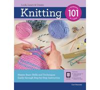 Knitting 101: Master Basic Skills and Techniques Easily Through Step-by-Step Instruction