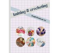 Knitting and Crocheting Graph Notebook 4:5: Grid Paper for Knitters & Crocheters, Rectangular Spaces (40 Stitches = 50 Rows)