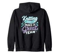Knitting and I Make a Great Team Joke for Fiber Artists Zip Hoodie