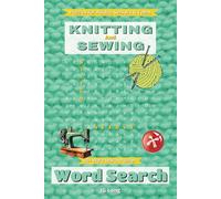 Knitting and Sewing Word Search Book: Get Your Thread On! Easy to Read Print. Great for Gifts, Leisure Time, Travel and more. 6x9 inches, 110 pages.
