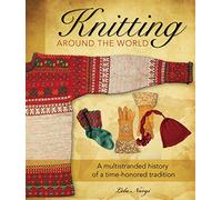 Knitting Around the World: A Multistranded History of a Time-Honored Tradition