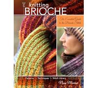 Knitting Brioche: The Essential Guide to the Brioche Stitch