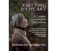 Knitting by Heart: A Creative Journey for All Knitters