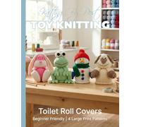 Knitting by Post: Toilet Roll Covers Pattern Collection - 4 Easy-to-Follow Large Print Toy Designs (LARGE PRINT Knitting by Post)