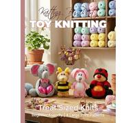 Knitting by Post: Treat Sized Knits Pattern Book - 4 Easy-to-Follow Large Print Toy Designs
