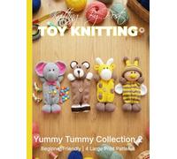 Knitting by Post: Yummy Tummy Collection 2 - 4 Easy-to-Follow Large Print Toy Designs (LARGE PRINT Knitting by Post)