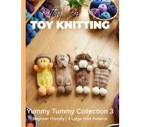 Knitting by Post: Yummy Tummy Collection 3 - 4 Easy-to-Follow Large Print Toy Designs (LARGE PRINT Knitting by Post)