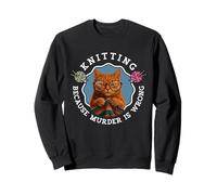 Knitting Cat Because Murder Is Wrong Funny Sweatshirt