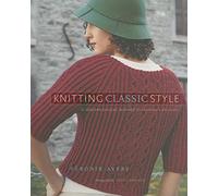 Knitting Classic Style: 35 Modern Designs Inspired by Fashion's Archives