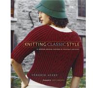 Knitting Classic Style: 35 Modern Designs Inspired by Fashion's Archives