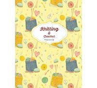 Knitting & Crochet Project Journal: Plan and track of all Knitting patterns, yarns and Crochet handiwork projects