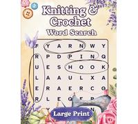 Knitting & Crochet Word Search Puzzle Book for Adults: 55 Large Print Puzzles Featuring Tools, Stitches, Yarn & Creative Projects - Relaxing Puzzles for Crafters & Yarn Lovers
