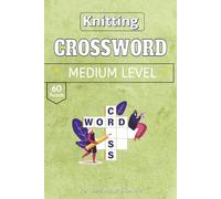 Knitting Crossword puzzle book: Knitting Crossword: A Hand-Curated Collection of Heritage Patterns and the Architecture of the Stitch