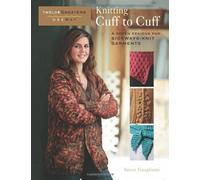 Knitting Cuff to Cuff: One Sweater Twelve Ways (Twelve Sweaters OneWay)