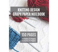 Knitting Design Graph Paper Notebook: 4:5 and 2:3 Ratio | 150 Page Knitters Design Notebook | Craft Planner and Journal | 2 Sizes of Grid Paper in One Book
