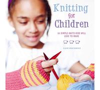 Knitting for Children: 35 simple knits kids will love to make