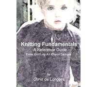 Knitting Fundamentals, a reference guide