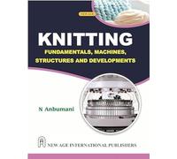 Knitting Fundamentals: Machines, Structures and Developments