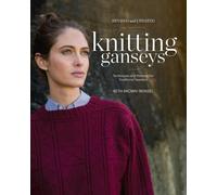 Knitting Ganseys, Revised and Updated : Techniques and Patterns for Traditional Sweaters