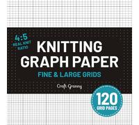 Knitting Graph Paper - 120 Chart Pages: Fine & Large Grids in Knit-Friendly 4:5 Ratio Stitch Charts for Knitting Pattern Design, Colorwork, and Notes. Compact Square Format