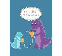 Knitting Graph Paper Design With Background Dinosaur Knitting Shirt With Baby: Knitting Project Planner For Kids To Write in And Perfect Gifts For Crochet Lovers